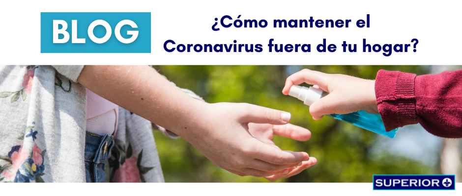 ¿Cómo mantener el Coronavirus fuera de tu hogar?